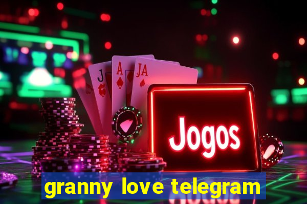 granny love telegram